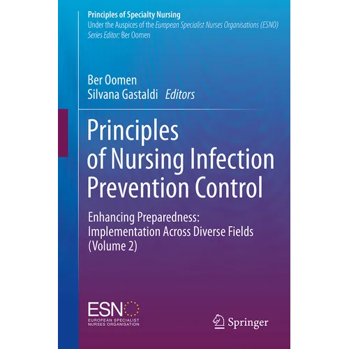 Principles of Nursing Infection Prevention Control: Enhancing Preparedness: Implementation Across Diverse Fields (Volume 2)