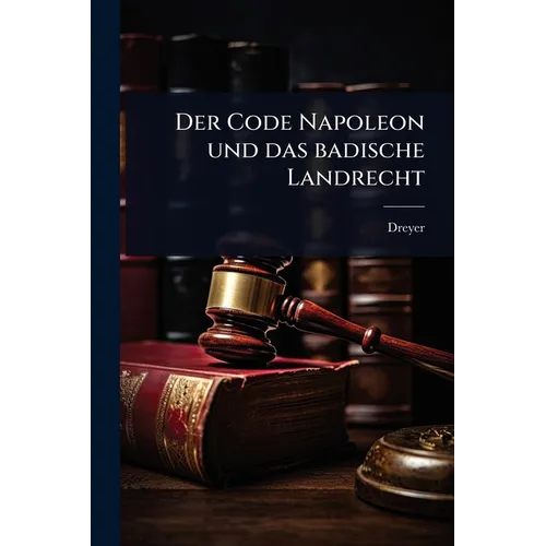 Der Code Napoleon und das badische Landrecht