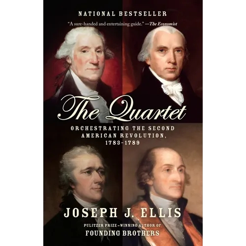 The Quartet: Orchestrating the Second American Revolution, 1783-1789