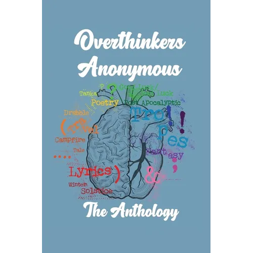 Overthinkers Anonymous: The Anthology
