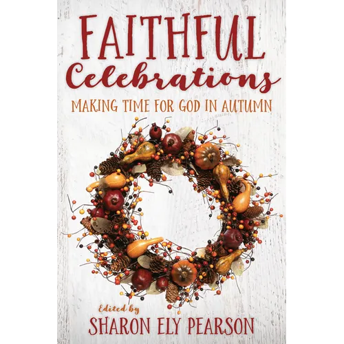 Faithful Celebrations: Making Time for God in Autumn