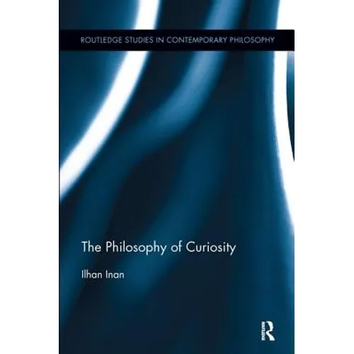 The Philosophy of Curiosity