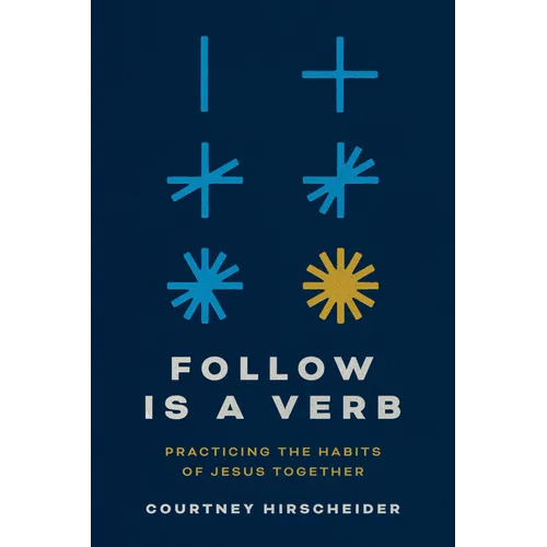 Follow Is a Verb: Practicing the Habits of Jesus Together