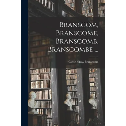 Branscom, Branscome, Branscomb, Branscombe ...