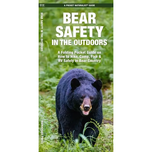 Bear Safety in the Outdoors: A Folding Pocket Guide on How to Hike, Camp, Fish & RV Safely in Bear Country