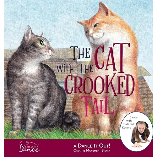 The Cat with the Crooked Tail: A Dance-It-Out Creative Movement Story for Young Movers