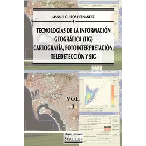 Tecnologías de la Información Geográfica (TIG). Vol. 1: Cartografía, Fotointerpretación, Teledetección y SIG