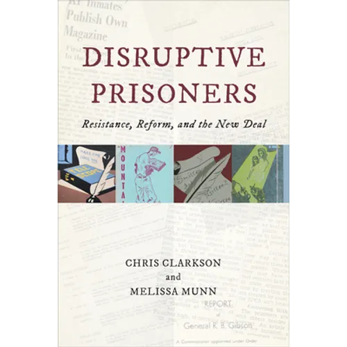 Disruptive Prisoners: Resistance, Reform, and the New Deal