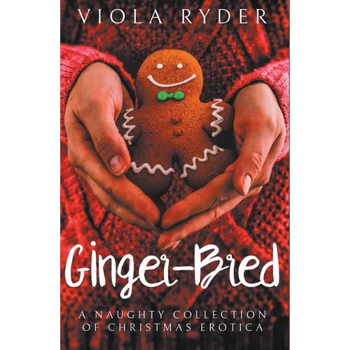 Ginger-Bred: A Collection of Christmas Erotica