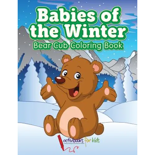 Babies of the Winter: Bear Cub Coloring Book
