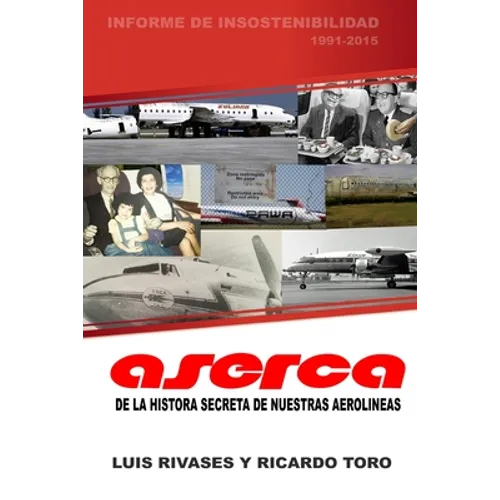 ASERCA la historia secreta de nuestras aerolíneas 1991-2017