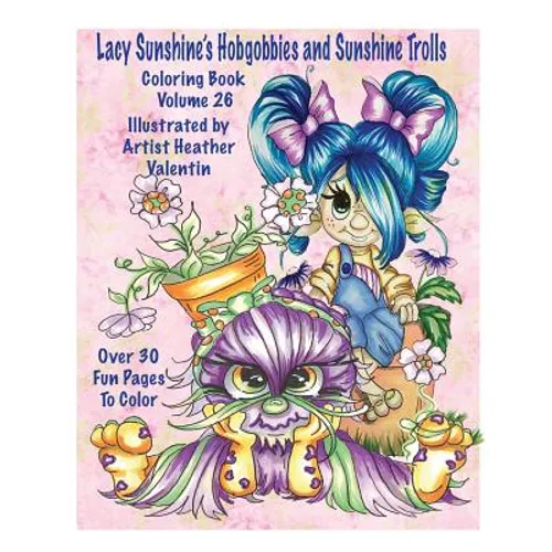 Lacy Sunshine's Hobgobbies and Sunshine Trolls Coloring Book: Whimsical Coloring Fun Heather Valentin's Big Eyes Adult and Children's Volume 25