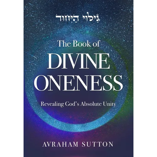 The Book of DIVINE ONENESS: Revealing God's Absolute Unity