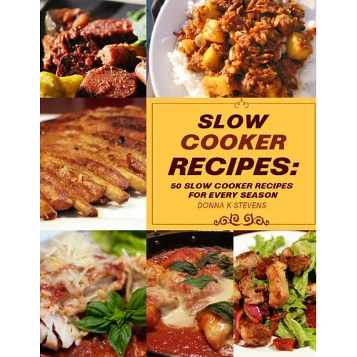 Slow Cooker Recipes: 50 Slow Cooker Recipe for Every Season