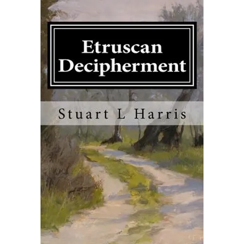 Etruscan Decipherment: Translation of Etruscan Inscriptions