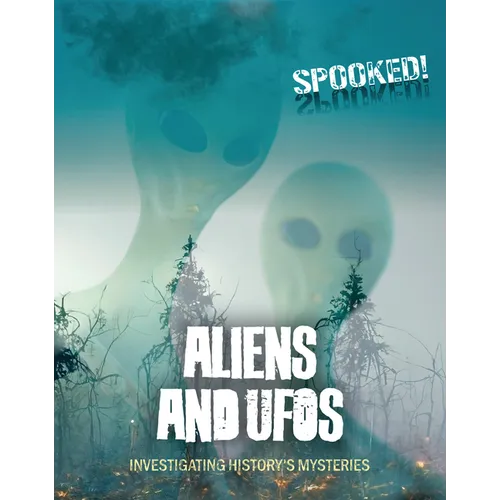 Aliens and UFOs: Investigating History's Mysteries
