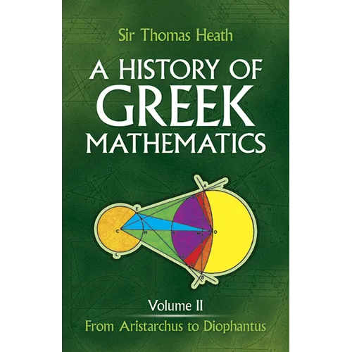 A History of Greek Mathematics, Volume II: From Aristarchus to Diophantus Volume 2