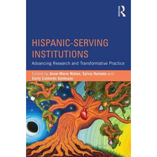 Hispanic-Serving Institutions: Advancing Research and Transformative Practice
