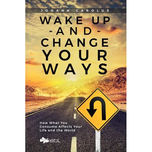Wake Up and Change Your Ways: How What You Consume Affects Your Life and the World