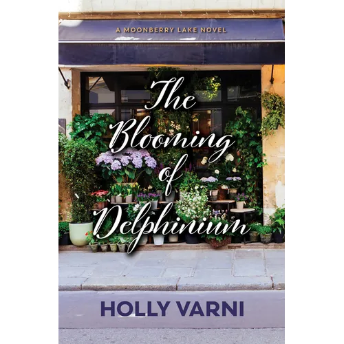 The Blooming of Delphinium: A Moonberry Lake Novel