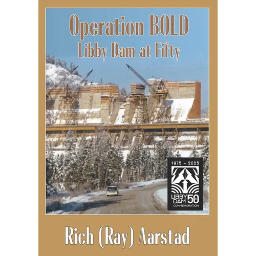 Operation BOLD: Libby Dam at Fifty