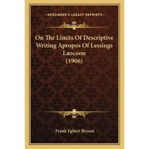 On The Limits Of Descriptive Writing Apropos Of Lessings Laocoon (1906)