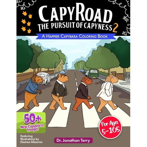 CAPY ROAD - The Pursuit of Capyness 2: A Happier Capybara Coloring Book: Adult Coloring Book, Children's Coloring Book, For Ages 5 - 105