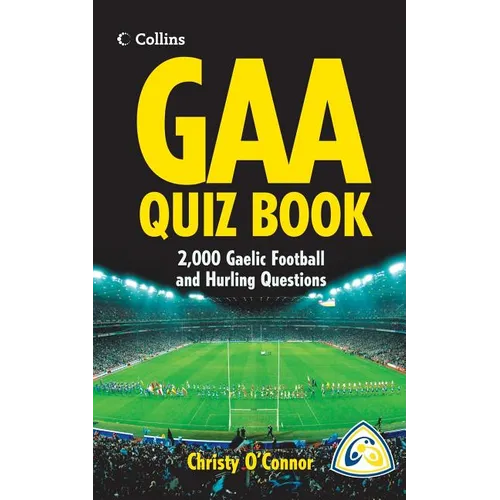 GAA Quiz Book: Over 2,000 Gaelic Football and Hurling Questions