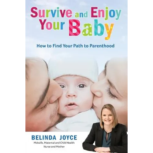 Survive and Enjoy Your Baby: How to Find Your Path to Parenthood