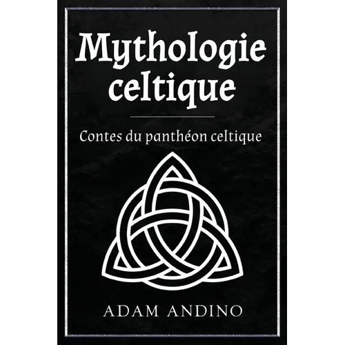 Mythologie celtique: Contes du panthéon celtique