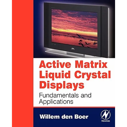 Active Matrix Liquid Crystal Displays: Fundamentals and Applications