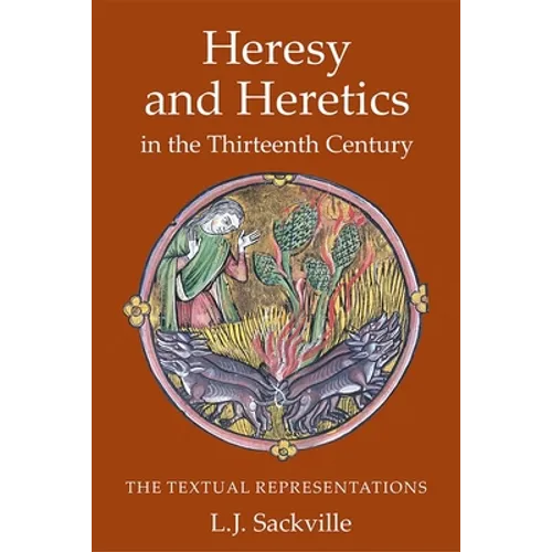 Heresy and Heretics in the Thirteenth Century: The Textual Representations