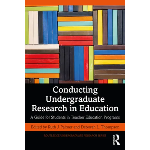Conducting Undergraduate Research in Education: A Guide for Students in Teacher Education Programs