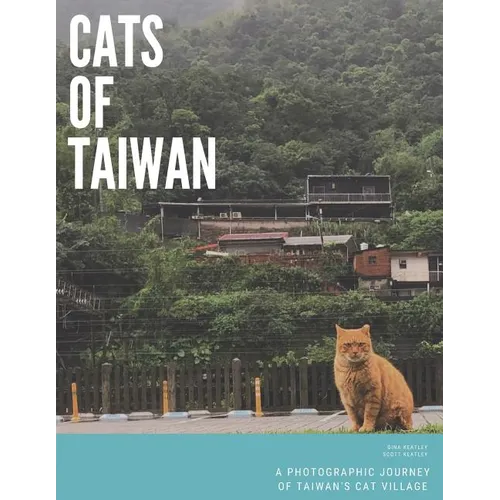Cats of Taiwan: A Photographic Journey of Taiwan's Cat Village