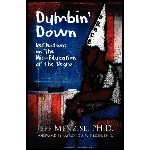 Dumbin' Down: Reflections on the MIS-Education of the Negro