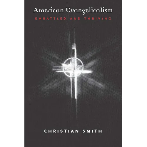 American Evangelicalism: Embattled and Thriving