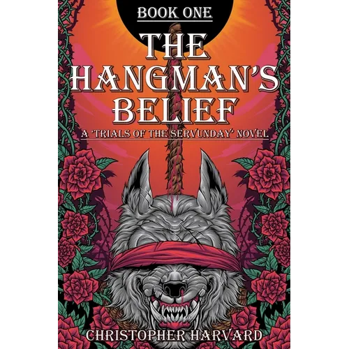 The Hangman's Belief: A 'Trials of the Servunday' Novel