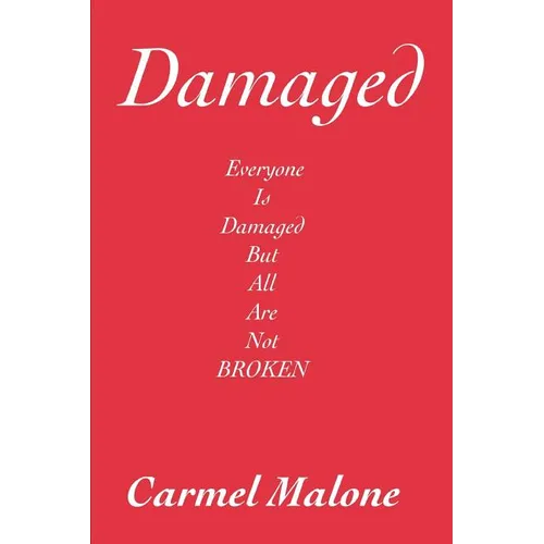 Damaged: Everyone is damaged but all are not broken