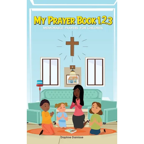 My Prayer Book 1,2,3: Memorable Prayers for Childrens
