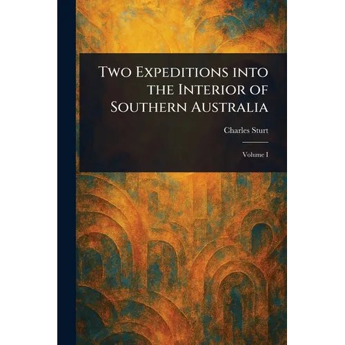 Two Expeditions Into the Interior of Southern Australia