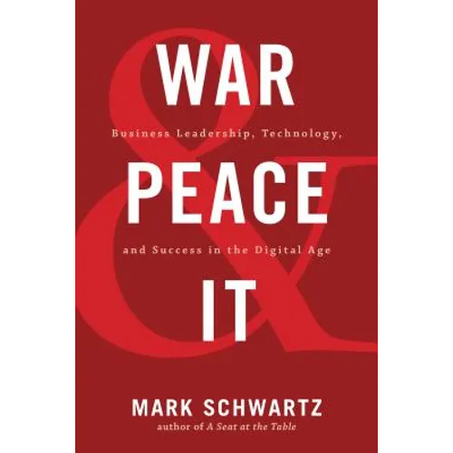 War and Peace and IT: Business Leadership, Technology, and Success in the Digital Age