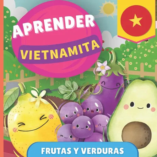 Aprender vietnamita - Frutas y verduras: Libro ilustrado para niños bilingües - Español / Vietnamita - con pronunciaciones