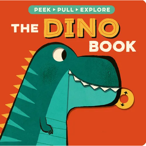 The Dino Book: Peek, Pull, Explore