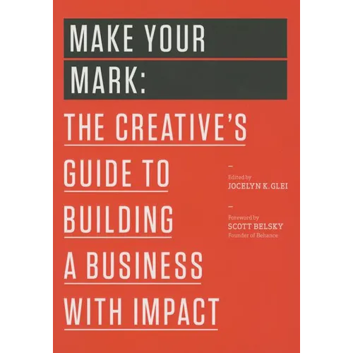 Make Your Mark: The Creative's Guide to Building a Business with Impact