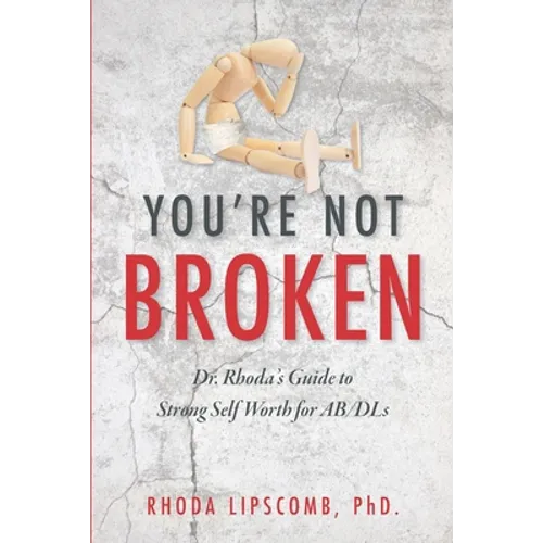 You're Not Broken: Dr. Rhoda's Guide to Strong Self Worth for AB/DLs