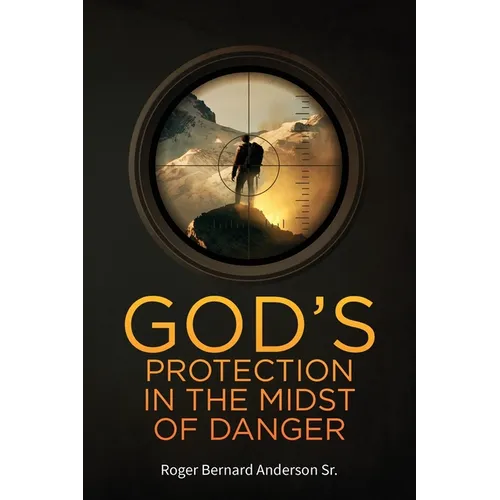 God's Protection In The Midst of Danger