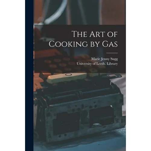 The Art of Cooking by Gas
