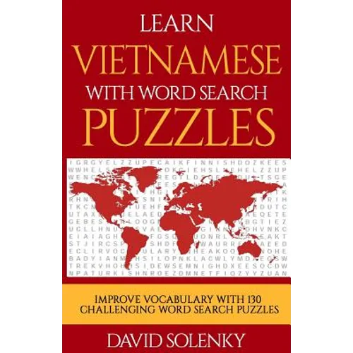 Learn Vietnamese with Word Search Puzzles: Learn Vietnamese Language Vocabulary with Challenging Word Find Puzzles for All Ages