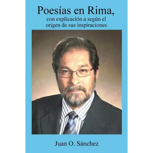 Poesias en rima, con explicaciones segun el origen de sus inspiraciones