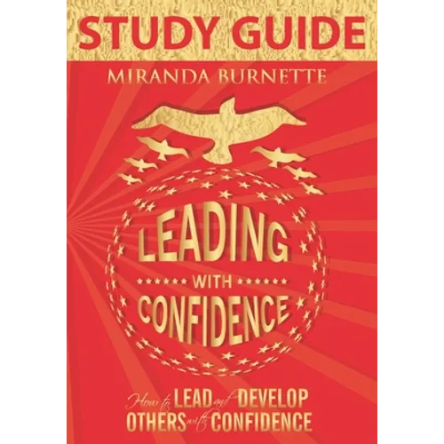 Leading With Confidence Study Guide: How to Lead and Develop Others With Confidence